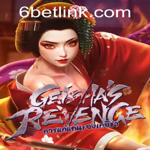 GeishasRevenge: Unveiling the Thrilling World of 6BET