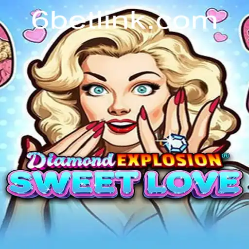 DiamondExplosionSweetLove: The Ultimate Gaming Sensation with 6BET Insights